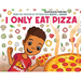 I Only Eat Pizza
