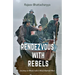 Rendezvous with Rebels: Journey to Meet India's Most Wanted Men