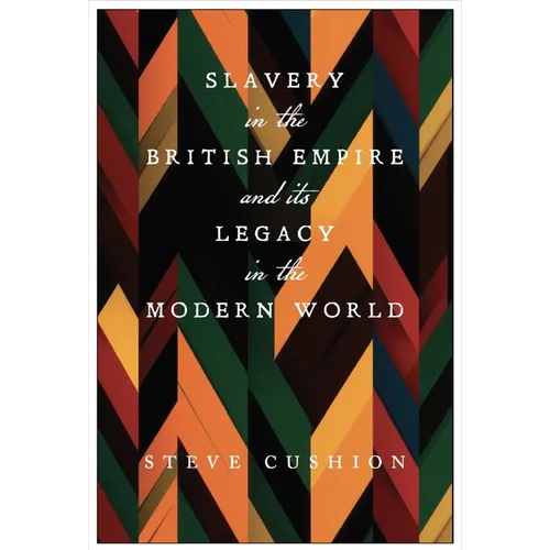 Slavery in the British Empire and Its Legacy in the Modern World