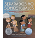 Separados No Somos Iguales: Sylvia Méndez Y La Lucha de Su Familia Por La Integración (Separate Is Never Equal Spanish Edition)