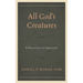 All God's Creatures: A Theology of Creation