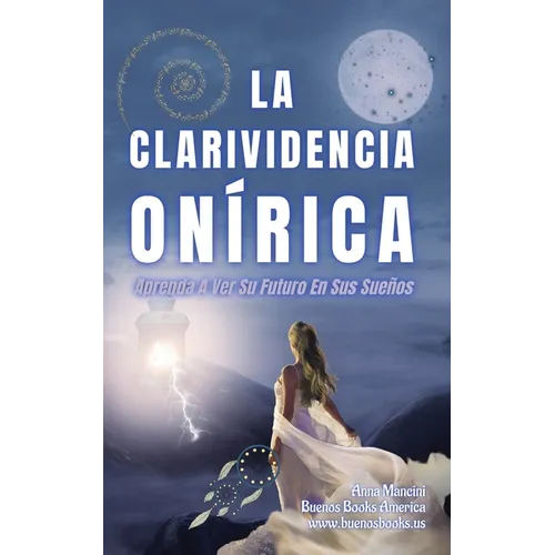 La Clarividencia Onírica: Aprenda A Ver Su Futuro En Sus Sueños