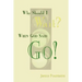 Why Should I Wait? When God Said Go!
