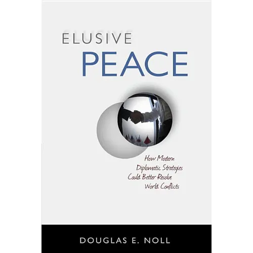Elusive Peace: How Modern Diplomatic Strategies Could Better Resolve World Conflicts