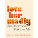 Love Her Madly: Jim Morrison, Mary, and Me