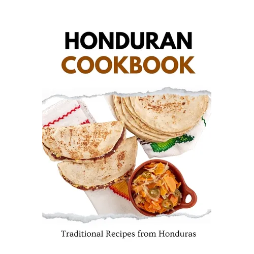 Honduran Cookbook: Traditional Recipes from Honduras