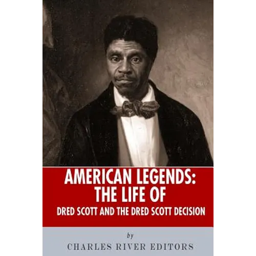 American Legends: The Life of Dred Scott and the Dred Scott Decision