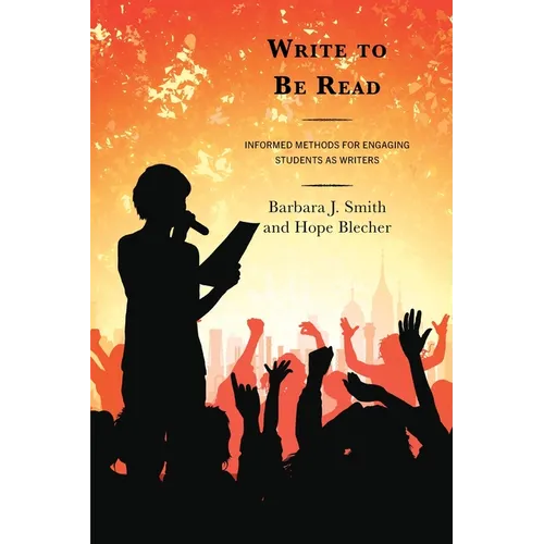 Write to Be Read: Informed Methods for Engaging Students as Writers
