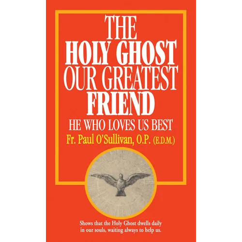 The Holy Ghost, Our Greatest Friend: He Who Loves Us Best
