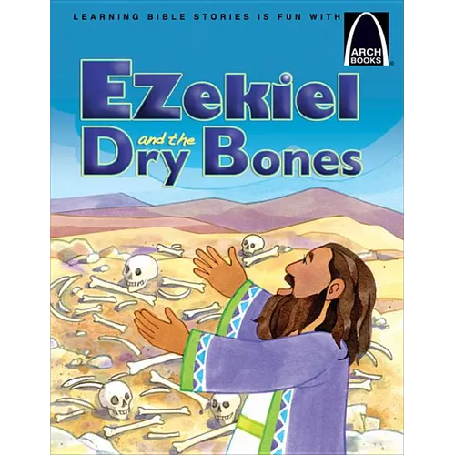 Ezekiel and the Dry Bones - Arch Books