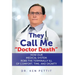 They Call Me "Doctor Death": How Our Medical System Robs the Terminally Ill of Comfort, Time and Dignity