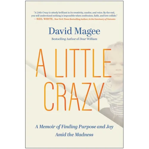 A Little Crazy: A Memoir of Finding Purpose and Joy Amid the Madness