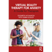Virtual Reality Therapy for Anxiety: A Guide for Therapists