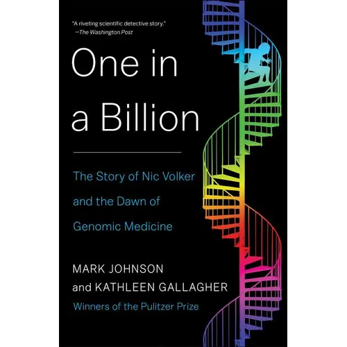 One in a Billion: The Story of Nic Volker and the Dawn of Genomic Medicine