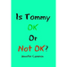 Is Tommy Ok or Not Ok?