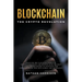 Blockchain the Crypto Revolution Discover the Fantastic World of Cryptocurrencies and Blockchain with the Best Guide for Beginners to Investing and Un