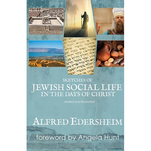 Sketches of Jewish Social Life in the Days of Christ: Revised and Illustrated - Paperback