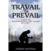 Travail to Prevail: A key to "Experiencing the Heart of God"