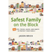 Safest Family on the Block: 101 Tips, Tricks, Hacks, and Habits to Protect Your Family