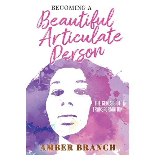 Becoming a Beautiful Articulate Person: The Genesis of Transformation
