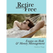 Retire Worry Free: Essays on Risk and Money Management