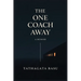 The One Coach Away