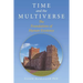 Time and the Multiverse: The Foundations of Human Existence