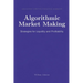 Algorithmic Market Making: Strategies for Liquidity and Profitability