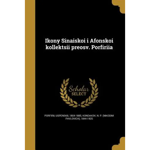 Ikony Sinaĭskoĭ i Afonskoĭ kollekt︠s︡īĭ preosv. Porfirīi︠a︡