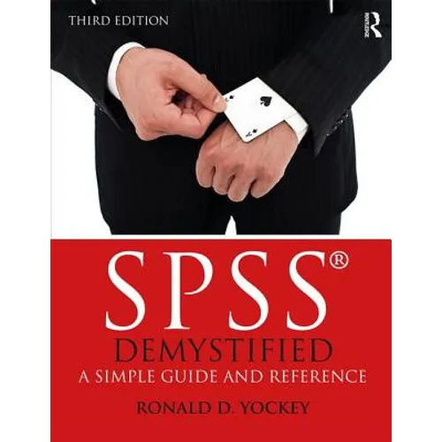 SPSS Demystified: A Simple Guide and Reference
