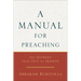A Manual for Preaching: The Journey from Text to Sermon