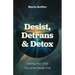 Desist, Detrans & Detox: Getting Your Child Out of the Gender Cult