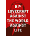 H. P. Lovecraft: Against the World, Against Life