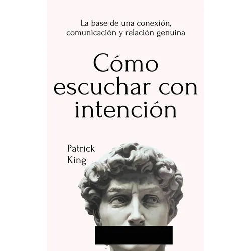 Cómo escuchar con intención: La base de una conexión, comunicación y relación genuina