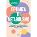 Optimiza Tu Metabolismo / Optimize Your Metabolism