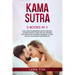 Kama Sutra: 2 Books in 1: Kama Sutra for Beginners and Sex Positions. The MOST Practical Guide with 150+ POSITIONS for Couples wit