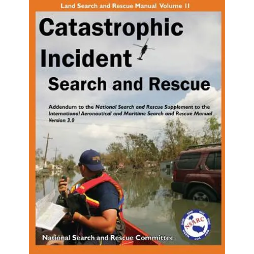 Catastrophic Incident Search and Rescue Addendum: to the National Search and Rescue Supplement to the International Aeronautical and Maritime Search a