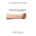 Even if you don't.: A love story