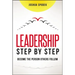 Leadership Step by Step: Become the Person Others Follow