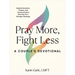 Pray More, Fight Less: A Couple's Devotional: Weekly Devotions, Prayers, and Communication Exercises for a Stronger Marriage