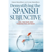 Demystifying the Spanish Subjunctive: Feel the Fear and 'Subjunctive' Anyway