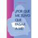 ¿Por Qué Me Tuvo Que Pasar A Mí?