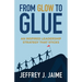 From Glow to Glue: An Inspired Leadership Strategy That Sticks