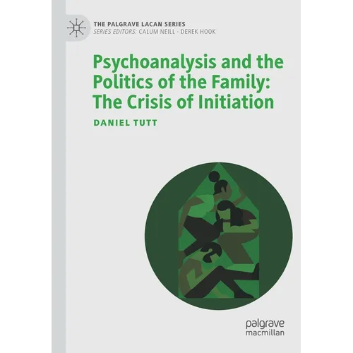 Psychoanalysis and the Politics of the Family: The Crisis of Initiation