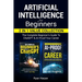 Artificial Intelligence for Beginners 2 in 1 Value Collection: The Complete Beginner's Guide To ChatGPT & AI-Proof Your Career