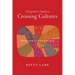 A Beginner's Guide to Crossing Cultures: Making Friends in a Multicultural World
