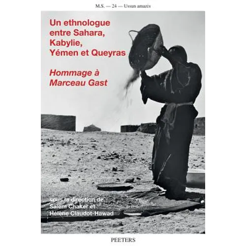 Un Ethnologue Entre Sahara, Kabylie, Yemen Et Queyras: Hommage a Marceau Gast (1927-2010)