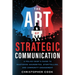 The Art Of Strategic Communication: A Police Chief's Guide To Mastering Soundbites, Storytelling, And Community Engagement