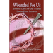 Wounded for Us
