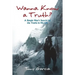 Wanna Know a Truth?: A Simple Man's Search for the Truths in His Life